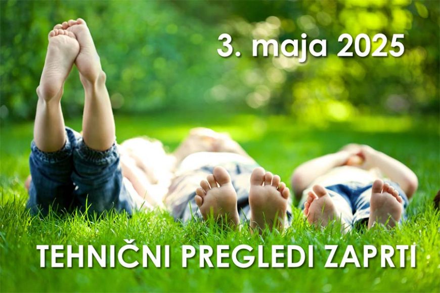 3. maja 2025 – Tehnični pregledi ZAPRTI