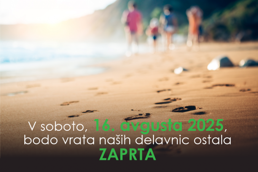 V soboto, 16. avgusta 2025 bodo vrata naših delavnic ostala ZAPRTA